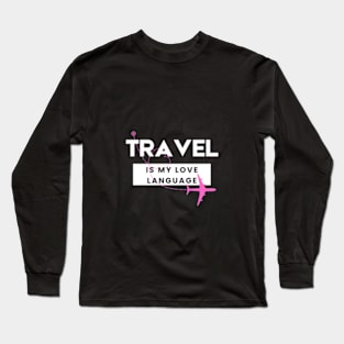 Travel is my Love Language Long Sleeve T-Shirt